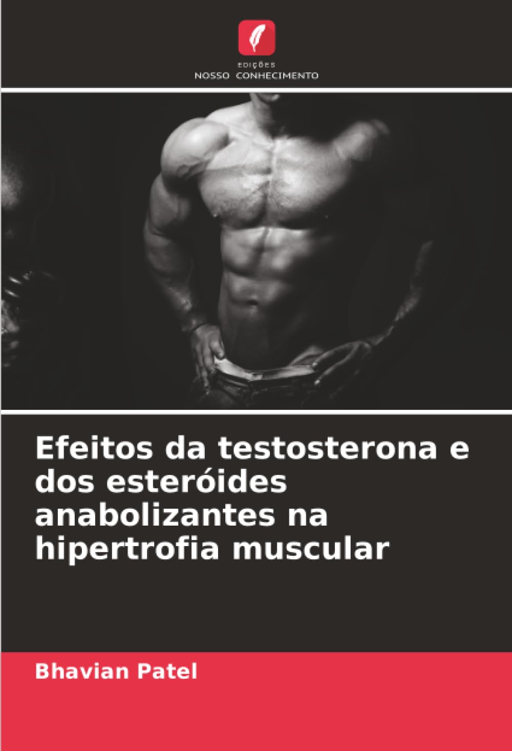 Efeitos da testosterona e dos esteróides anabolizantes na hipertrofia muscular