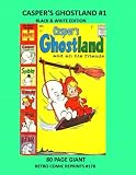 CASPER'S GHOSTLAND #1 BLACK & WHITE EDITION: 80 PAGE GIANT RETRO COMIC REPRINTS #178