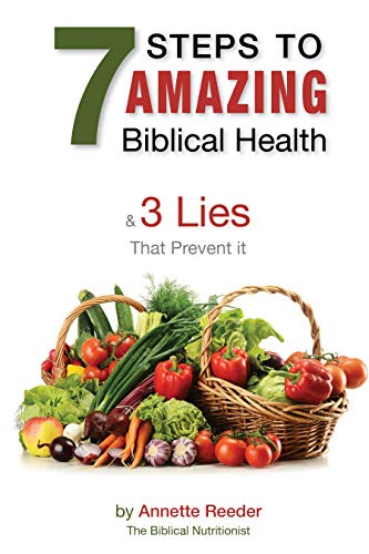7 Steps to Amazing Biblical Health: 3 Lies That Prevent It