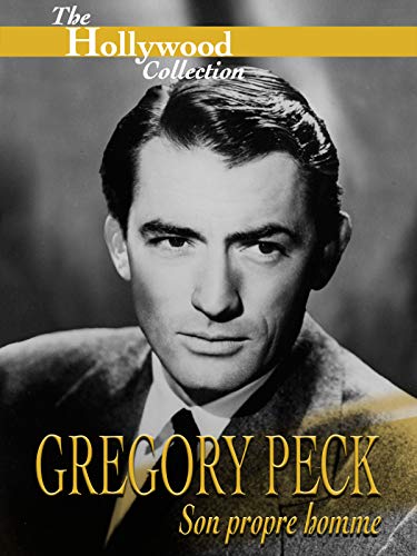 The Hollywood Collection: Gregory Peck - Son propre homme