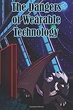 The Dangers of Wearable Technology