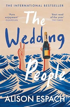 The Wedding People by Alison Espach, a romance book cover depicting two illustrated hands reaching out of the ocean, one hand holding a wine bottle and one holding up two fingers to make a peace symbol. The background is a sandy brown color and the title is written in white and blue letters.