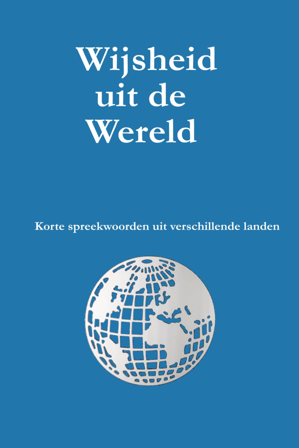 Wijsheid uit de Wereld: wijsheid, spreekwoorden, dieren, rust, reflectie