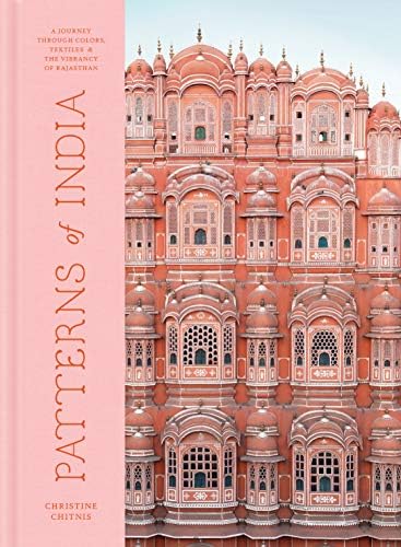 Patterns of India: A Journey Through Colors, Textiles, and the Vibrancy of Rajasthan Kindle Edition