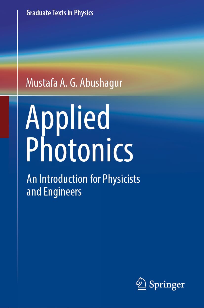 Applied Photonics: An Introduction for Physicists and Engineers (Graduate Texts in Physics) English Edition