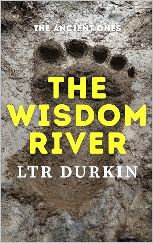 The Wisdom River: A Historical Sasquatch Horror Novel of the Bitterroot Mountains (The Ancient Ones: A Sasquatch Horror Anthology Book 1) (English Edition)