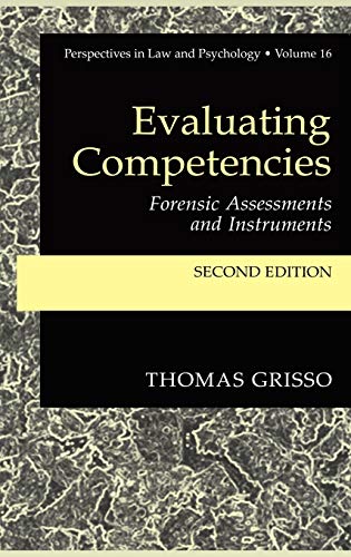 Evaluating Competencies: Forensic Assessments and Instruments (Perspectives in Law & Psychology, 7)