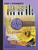 Prep 2 Rudiments Ultimate Music Theory: Prep 2 Rudiments Ultimate Music Theory Workbook includes the  UMT Guide & Chart, 12 Step-by-Step Lessons & 12 ... (Ultimate Music Theory Rudiments Books)