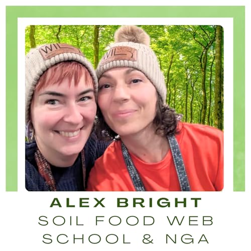 Page de couverture de S2. Ep 78. Alex Bright, NGA and Soil Food Web School