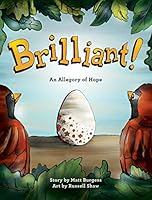 Brilliant!: An Allegory of Hope (About Adoption & Fostering) with behind-the-scenes pictorial guide 0692556753 Book Cover