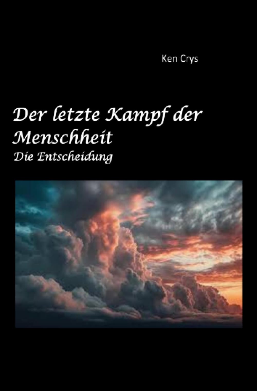 Der letzte Kampf der Menschheit: Die Entscheidung