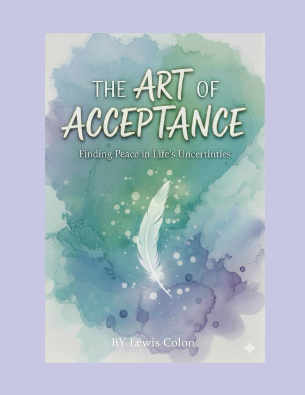The Art of Acceptance: Finding Peace in Life's Uncertainties