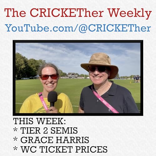 Page de couverture de The CRICKETher Weekly – Episode 285: Tier 2 Semis; Grace Harris; World Cup Ticket Pricing