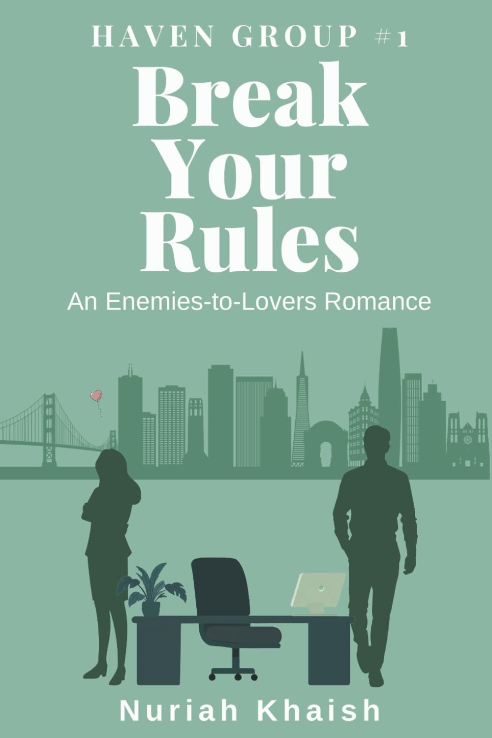 Break Your Rules | A Workplace Enemies to Lovers Contemporary Romance: Haven Group #1