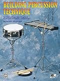 Building Percussion Technique: For Snare Drum, Bass Drum and Keyboard Percussion Instruments