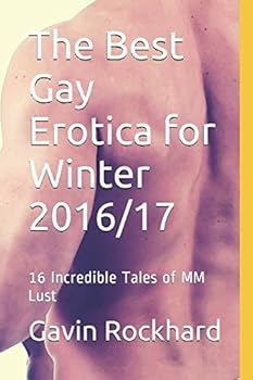 Paperback The Best Gay Erotica for Winter 2016/17: 16 Incredible Tales of MM Lust (MM Best-of Anthology) Book