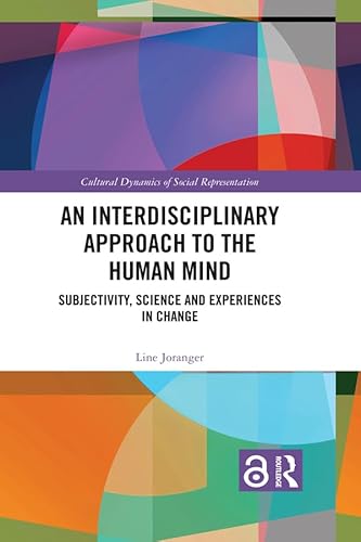 An Interdisciplinary Approach to the Human Mind: Subjectivity, Science and Experiences in Change (Cultural Dynamics of Social Representation) (English Edition)