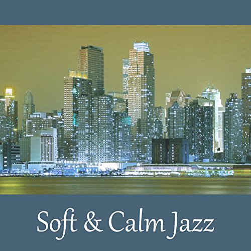 Soft & Calm Jazz Best Jazz Music Collection, Soft Music