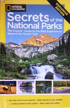 Hardcover Ng Secrets of the National Parks: The Experts' Guide to the Best Experiences Beyond the Tourist Trail Book