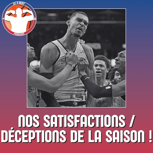 Podcast 2-Way NBA Ep.16 : Nos satisfactions et d&eacute;ceptions de la saison !