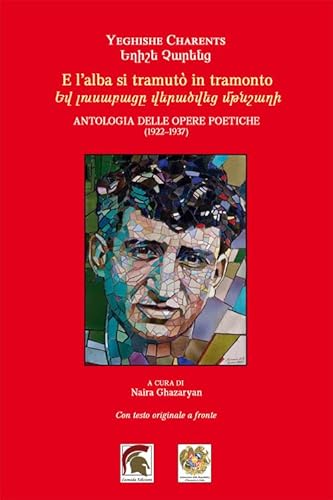E L'alba Si Tramutò In Tramonto. Antologia Delle Opere Poetiche (1922–1937). Ediz. Italiana E Armena