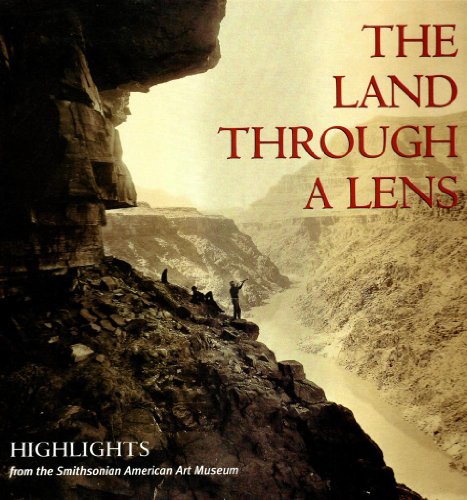 The Land Through a Lens : Highlights from the Smithsonian American Art Museum