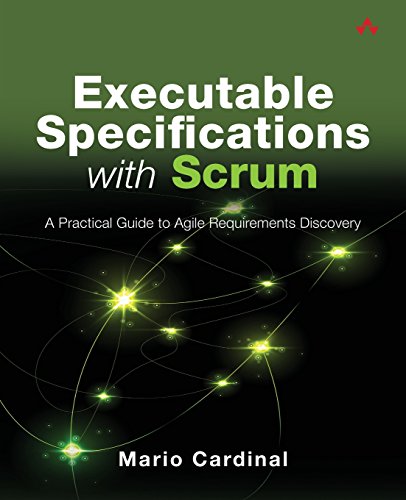 Executable Specifications with Scrum: A Practical Guide to Agile Requirements Discovery view 2