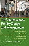 Turf Maintenance Facility Design and Management: A Guide to Shop Organization, Equipment, and Preventive Maintenance for Golf and Sports Facilities