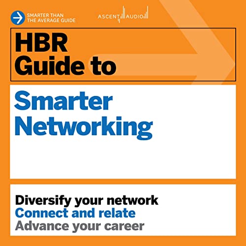 HBR Guide to Smarter Networking HBR Guide Series (Audible