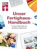Stiftung Warentest –Das Fertighaus-Handbuch für die Grundstückssuche, Planung und Finanzierung – In neun Schritten ins perfekte Eigenheim