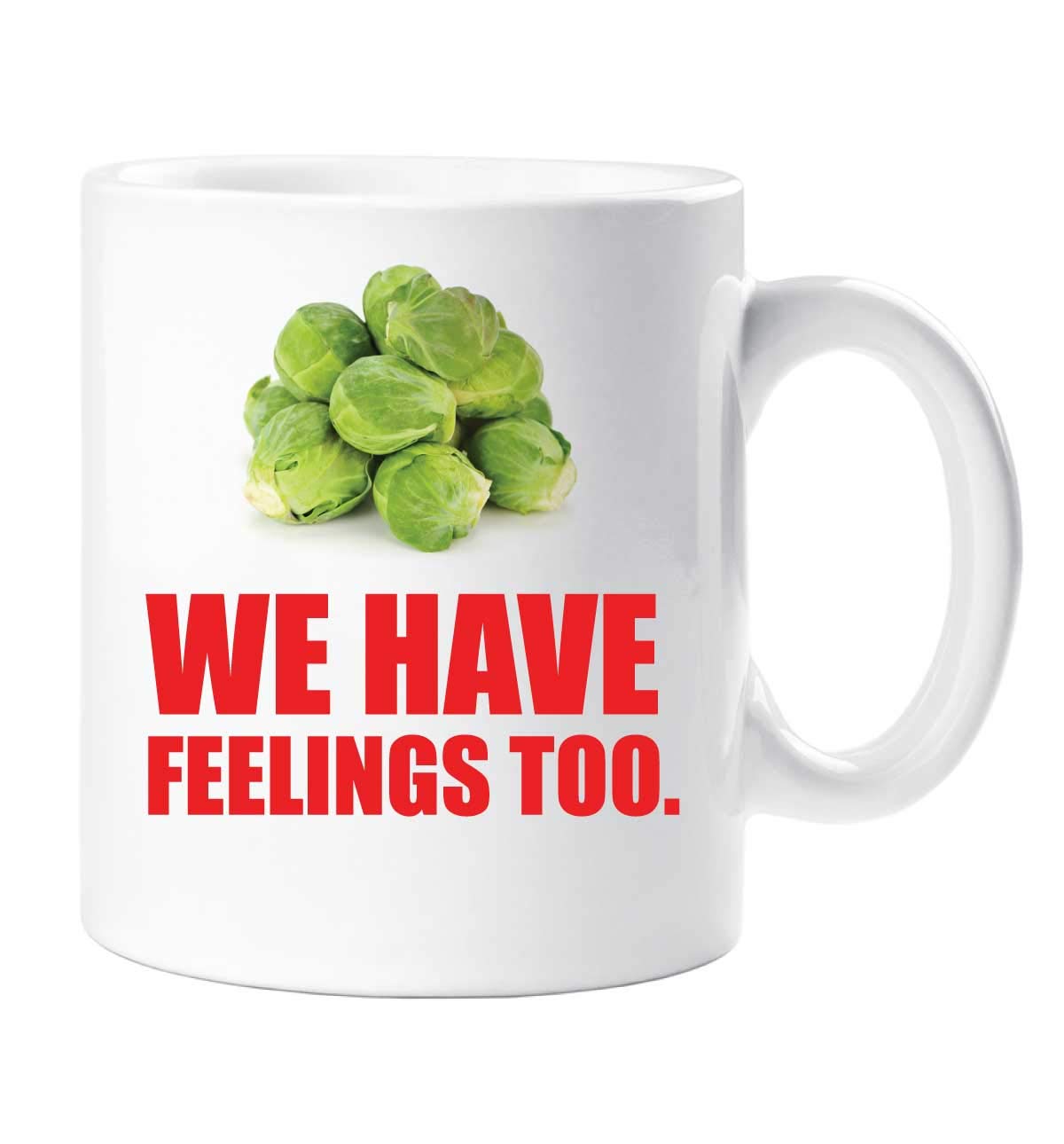 60 Second Makeover Limited We Have Feelings Too Mug Gift Present Friend Brussel Sprouts Sprout Lover Stocking Filler Friend Christmas Novelty Humou