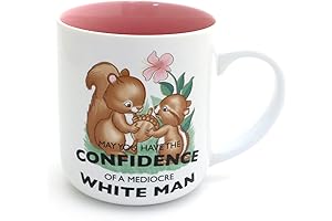 May You Have the Confidence of a Mediocre White Man Mug