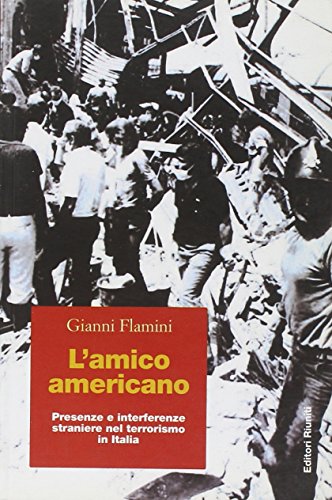 L'amico americano. Presenze e interferenze straniere nel terrorismo in It
