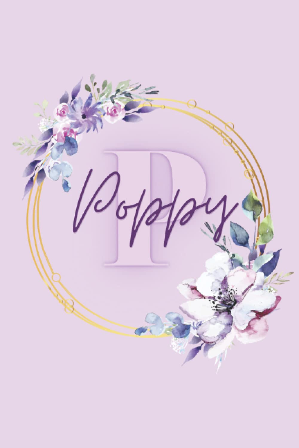 Girl Name Poppy Women Notebook Stationary Supplies for Kids Teens Girls Woman Journal School Notepad 100 Pages White Blank Lined 6x9' Diary Colourful ... Your Creativity Journaling Scrapbooking