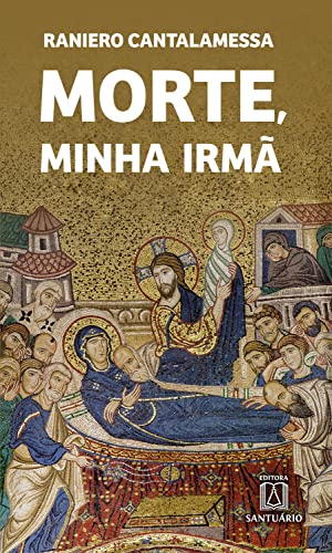 Morte, minha irmã