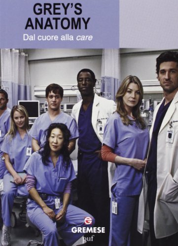 Grey's Anatomy. Dal cuore alla «care» Grey's Anatomy. Dal cuore alla «care»