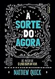 A sorte do agora (Portuguese Edition)
