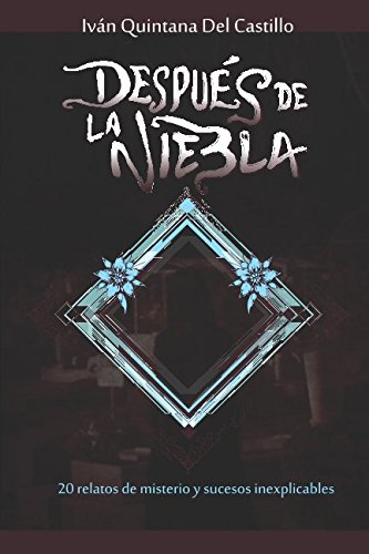 Después de la niebla: 20 relatos de misterio y sucesos inexplicables