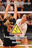 A Program with Purpose: Thoughts on building a successful volleyball program