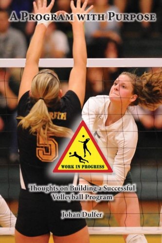 A Program with Purpose: Thoughts on building a successful volleyball program