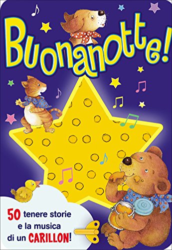 Buonanotte! 50 tenere storie e la musica di un carillon! Ediz. illustrata Buonanotte! 50 tenere storie e la musica di un carillon! Ediz. illustrata