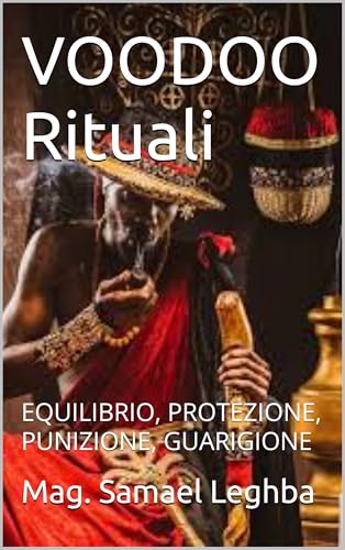 VOODOO Rituali: EQUILIBRIO, PROTEZIONE, PUNIZIONE, GUARIGIONE (Mystik Vol. 66)