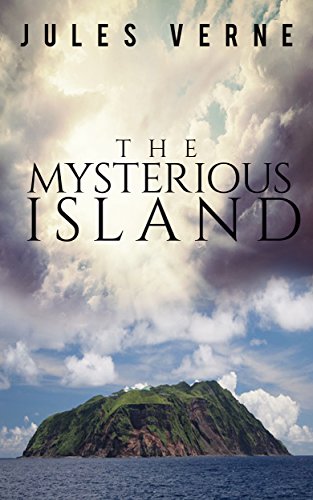 The Mysterious Island - Complete and Unabridged (Illustrated)