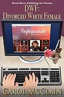 DWF: Divorced White Female 1612526632 Book Cover