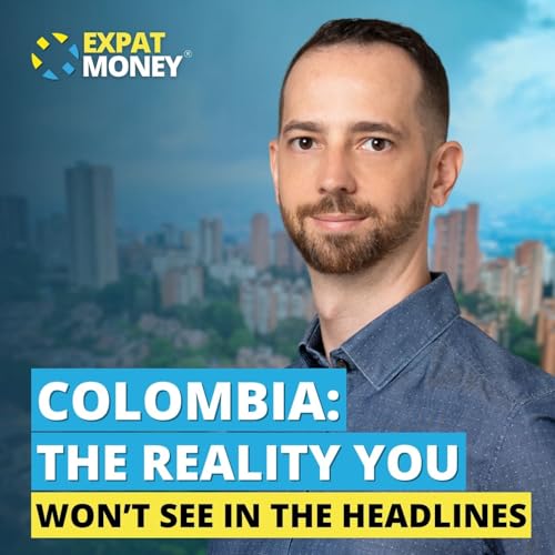 389: Colombia: The Reality You Won&rsquo;t See In The Headlines