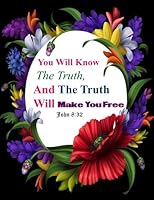 John 8:32 You Will Know The Truth,And The Truth Will Make You Free: Bible Verse Quote Cover Composition Large Christian Gift Journal Notebook To ... & Kids, Paperback (Ruled Large Journals) 197628449X Book Cover