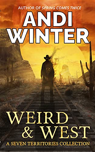 Weird and West: A Seven Territories Collection (English Edition)