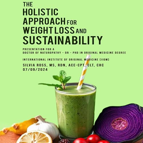 The Holistic Approach for Weight Loss and Sustainability - Silvia Ross MS ACE-CPT CLT CHC episode artwork