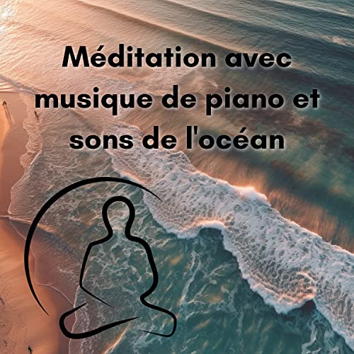 Play Méditation avec musique de piano et sons de l'océan by New Age