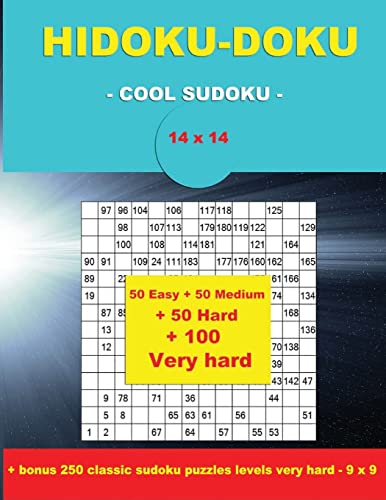 HIDOKU-DOKU - COOL SUDOKU -14x14- 50 Easy + 50 Medium + 50 Hard + 100 Very hard: Large Print + Solutions + bonus 250 classic sudoku puzzles levels ... Format 8.5 '' x 11 ''. (PITSTOP Puzzle Bonus)